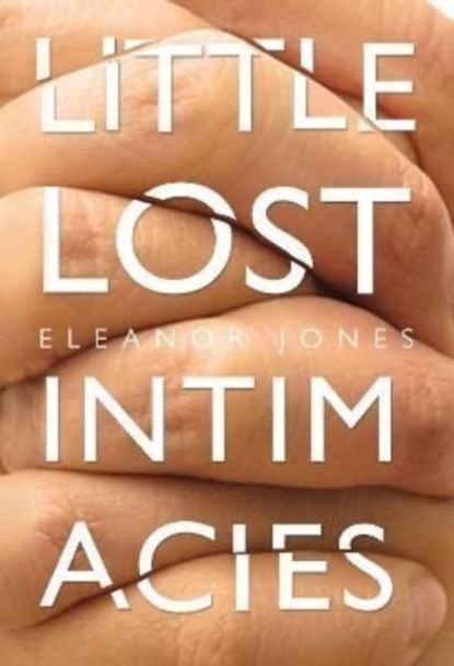 Little Lost Intimacies, Eleanor Jones - Paperback - 9781800748057