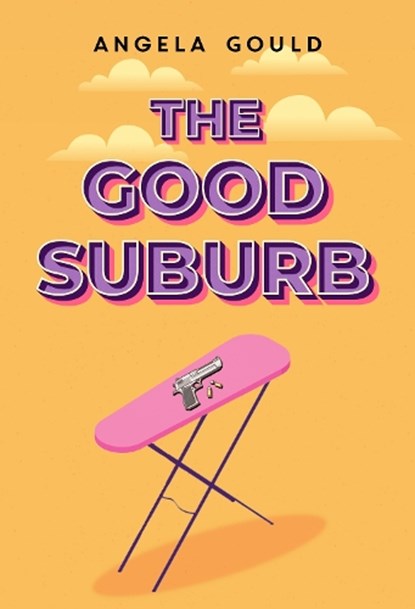 The Good Suburb, Angela Gould - Paperback - 9781800749153