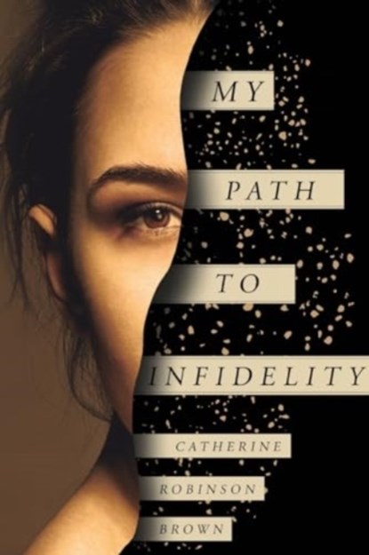 My Path to Infidelity, Catherine Robinson Brown - Paperback - 9781800749382
