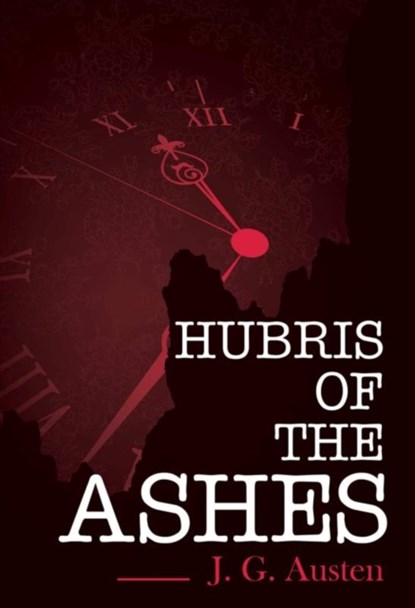 Hubris of the Ashes, J. G. Austen - Paperback - 9781800749672
