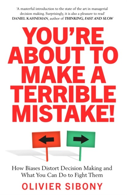 You'Re About to Make a Terrible Mistake!, Olivier Sibony - Paperback - 9781800750005