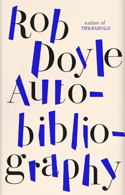 Autobibliography, Rob Doyle - Gebonden - 9781800750524