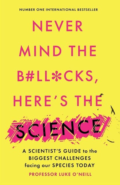 Never Mind the B#ll*cks, Here's the Science, Luke O'Neill - Paperback - 9781800750760