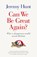 Can We Be Great Again?, Jeremy Hunt - Gebonden - 9781800751187