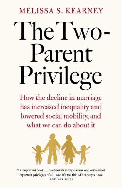 The Two-Parent Privilege, Melissa S. Kearney - Paperback - 9781800753761