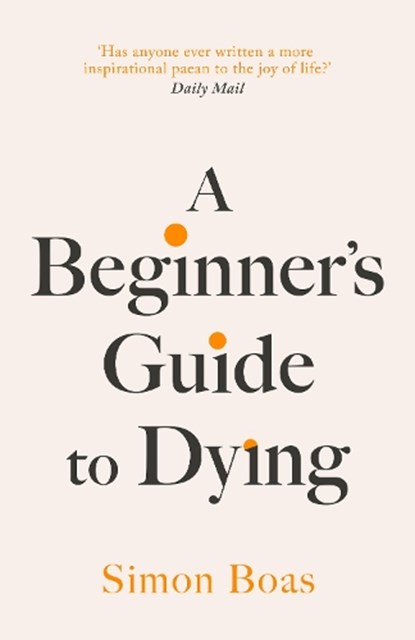 A Beginner's Guide to Dying, Simon Boas - Gebonden - 9781800755031
