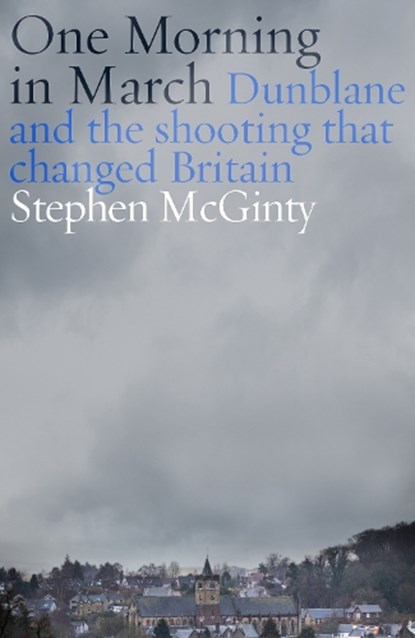 One Morning in March, Stephen McGinty - Gebonden - 9781800756090