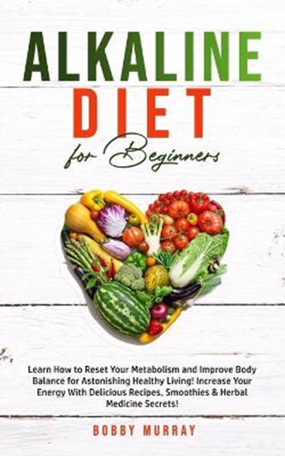 Alkaline Diet for Beginners, MURRAY,  Bobby - Paperback - 9781800761070