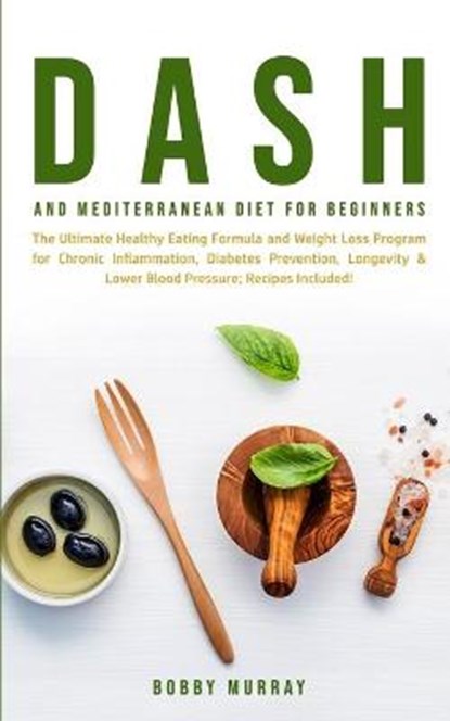 Dash and Mediterranean Diet for Beginners, MURRAY,  Bobby - Paperback - 9781800761230