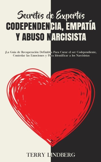 Secretos de Expertos - Codependencia, Empatia y Abuso Narcisista, Terry Lindberg - Paperback - 9781800761636