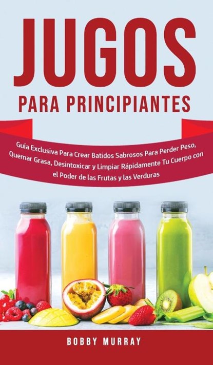Jugos Para Principiantes, Bobby Murray - Gebonden - 9781800763302