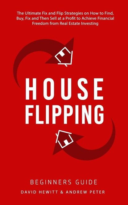 House Flipping - Beginners Guide, David Hewitt ; Andrew Peter - Paperback - 9781800763722