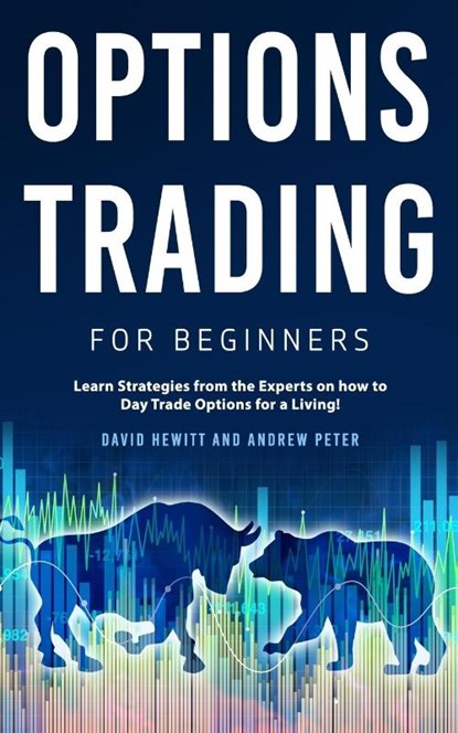 Options Trading for Beginners, David Hewitt ; Andrew Peter - Paperback - 9781800763784