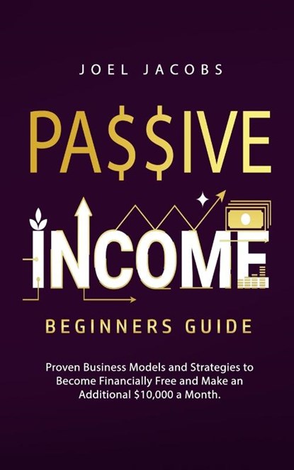 Passive Income - Beginners Guide, Joel Jacobs - Paperback - 9781800763869