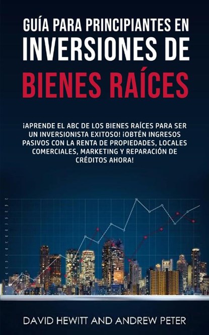 Guía para principiantes en Inversiones de Bienes Raíces., David Hewitt ; Andrew Peter - Paperback - 9781800763920