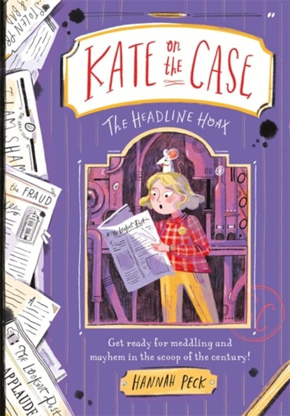 Kate on the Case: The Headline Hoax (Kate on the Case 3), Hannah Peck - Paperback - 9781800781658