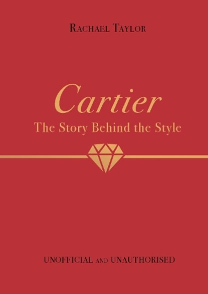 Cartier: The Story Behind the Style, Rachael Taylor - Gebonden Gebonden - 9781800783409
