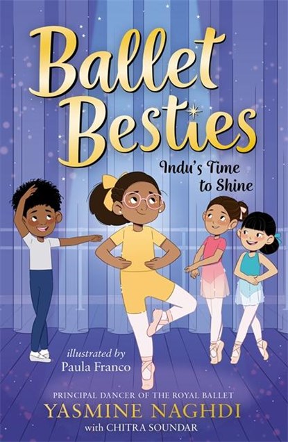 Ballet Besties: Indu's Time to Shine, Yasmine Naghdi ; Chitra Soundar - Paperback - 9781800785854