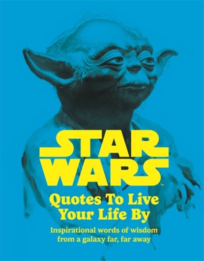 Star Wars Quotes To Live Your Life By, Roland Hall ; Walt Disney - Gebonden - 9781800786080