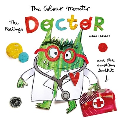 The Colour Monster: The Feelings Doctor and the Emotions Toolkit, Anna Llenas - Gebonden - 9781800787636