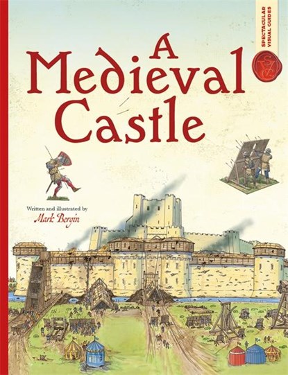 Spectacular Visual Guides: A Medieval Castle, Mark Bergin - Paperback - 9781800787759