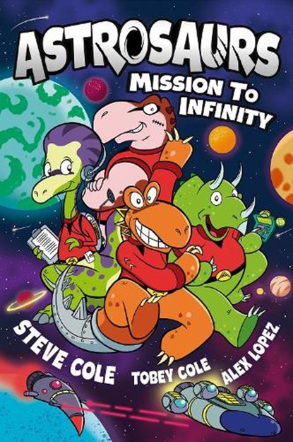 Astrosaurs: Mission to Infinity, Steve Cole ; Tobey Cole - Paperback - 9781800789333