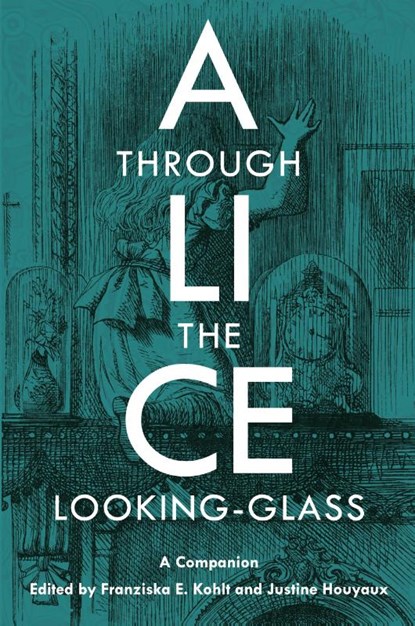 Alice Through the Looking-Glass, Franziska E. Kohlt ; Justine Houyaux - Paperback - 9781800799844