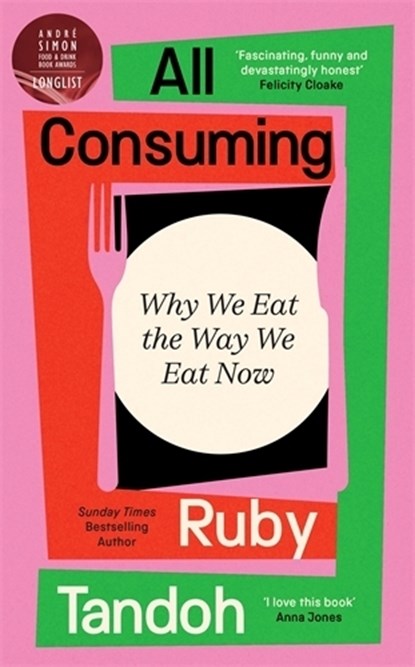 All Consuming: The instant Sunday Times bestseller, Ruby Tandoh - Gebonden - 9781800810044