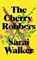 The Cherry Robbers, Sarai Walker - Paperback - 9781800810310