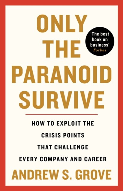 Only the Paranoid Survive, Andrew Grove - Paperback - 9781800810624