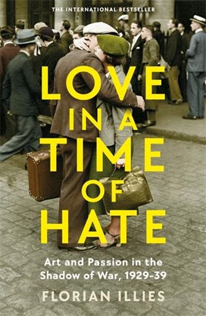Love in a Time of Hate, Florian Illies - Gebonden - 9781800811140