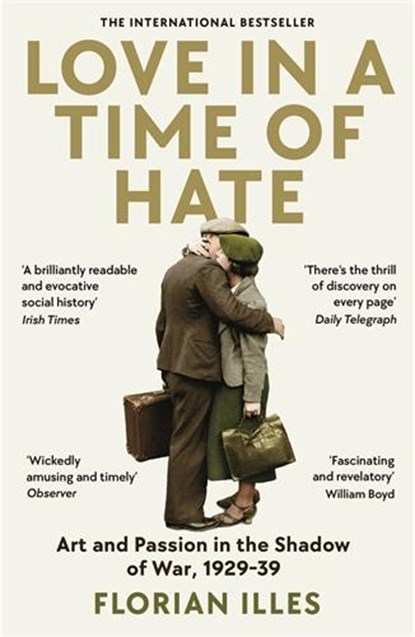 Love in a Time of Hate, Florian Illies - Paperback - 9781800811164
