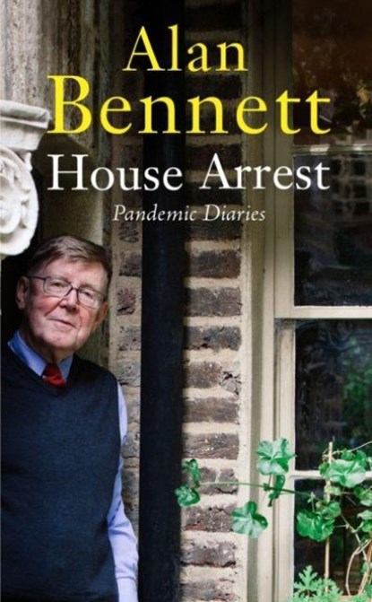 House Arrest, Alan Bennett - Gebonden - 9781800811928