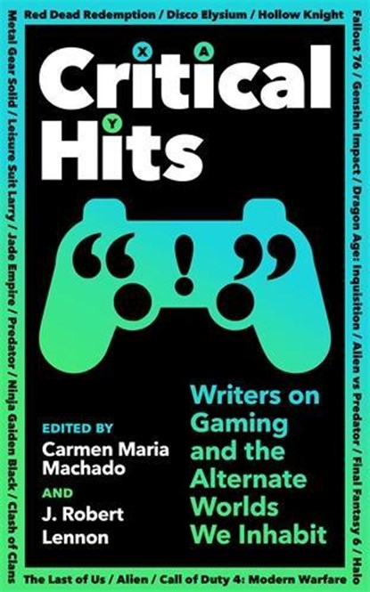 Critical Hits, Carmen Maria Machado ; J Robert Lennon - Paperback - 9781800814523