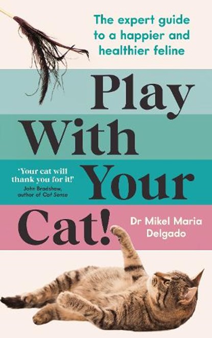 Play With Your Cat!, Dr Mikel Maria Delgado - Paperback - 9781800815124