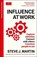 Influence at Work, Steve J. Martin - Paperback - 9781800817487