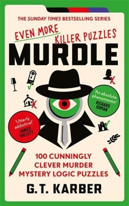 Murdle: Even More Killer Puzzles: THE SUNDAY TIMES BESTSELLING SERIES, G. T. Karber - Paperback - 9781800818064