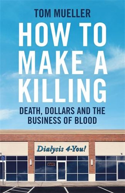 How to Make a Killing, Tom Mueller - Gebonden - 9781800818422