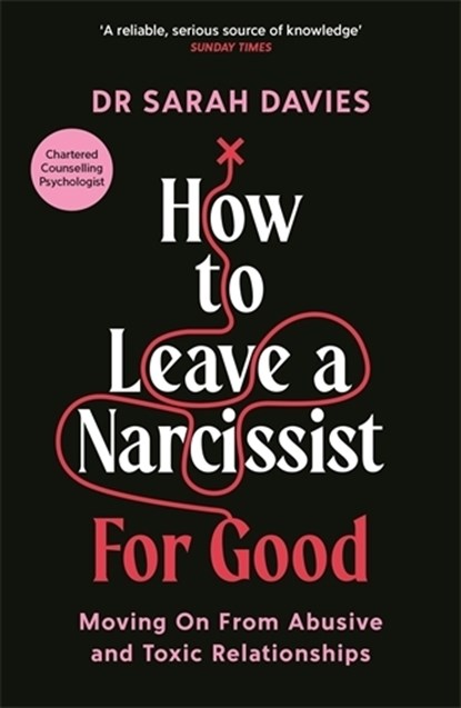 How to Leave a Narcissist ... For Good, Dr Sarah Davies - Paperback - 9781800818811