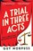 A Trial in Three Acts, Guy Morpuss - Gebonden - 9781800818989
