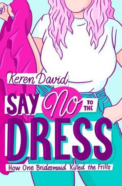 Say No to the Dress, Keren David ; Lucia Gomez Alcaide - Ebook - 9781800901216