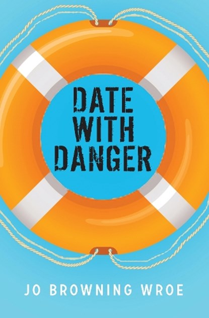 Date with Danger, Jo Browning Wroe - Paperback - 9781800901322