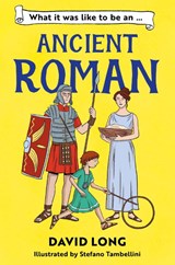 What It Was Like to be an Ancient Roman - David Long - 9781800902138