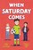 When Saturday Comes, Tony Bradman - Paperback - 9781800903241