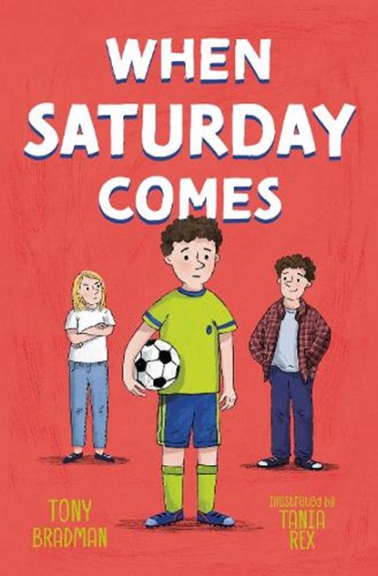 When Saturday Comes, Tony Bradman - Paperback - 9781800903241