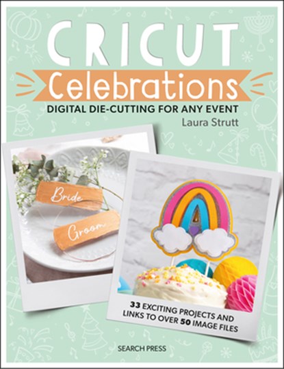 Cricut Celebrations - Digital Die-cutting for Any Event, Laura Strutt - Paperback - 9781800920019
