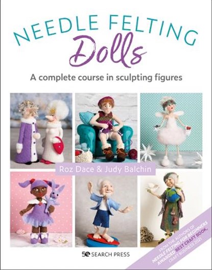 Needle Felting Dolls, Roz Dace ; Judy Balchin - Paperback - 9781800920132