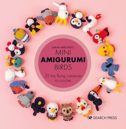 Mini Amigurumi Birds, Sarah Abbondio - Gebonden - 9781800920439