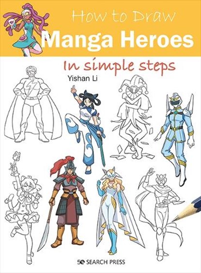 How to Draw: Manga Heroes, Yishan Li - Paperback - 9781800921160