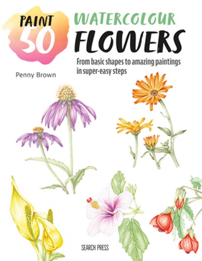 Paint 50: Watercolour Flowers, Penny Brown - Paperback - 9781800921207